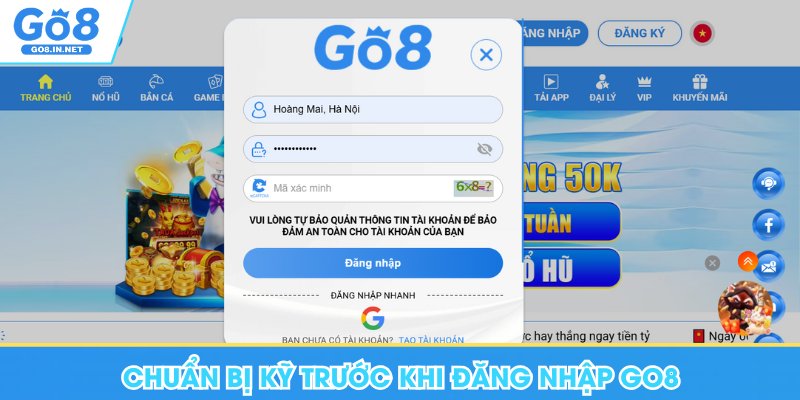 Đăng Nhập Go8 - Hướng Dẫn Nhanh Các Thao Tác Đơn Giản 5 Chuẩn bị kỹ trước khi đăng nhập Go8 để thành công